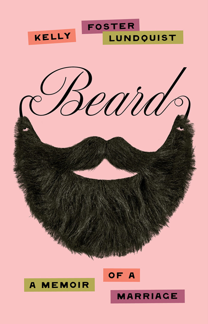 Kelly Foster Lundquist book cover of Beard, A Memoir of a Marriage.